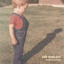 To My Green Lands: Walk Slowly June (Vinyl)
