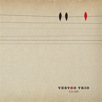 Vestbo Trio: Less Talk … (CD)