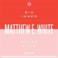 White, Matthew E.: Big Inner - Outer Face Edition