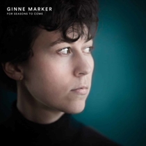 GINNE MARKER: FOR SEASONS TO COME (CD)