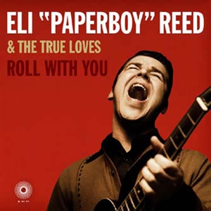Eli "Paperboy" Reed & The True Lovers: Roll With You