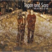 Tegan & Sara: This Business Of Art