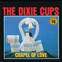THE DIXIE CUPS - CHAPEL OF LOVE (Vinyl)