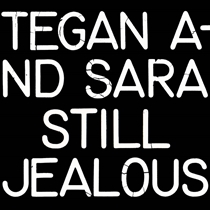 Tegan & Sara: Still Jealous Ltd. (Vinyl) RSD 2022