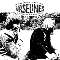 VASELINES THE - THE WAY OF THE VASELINES - A COMPLETE HISTORY (Vinyl)