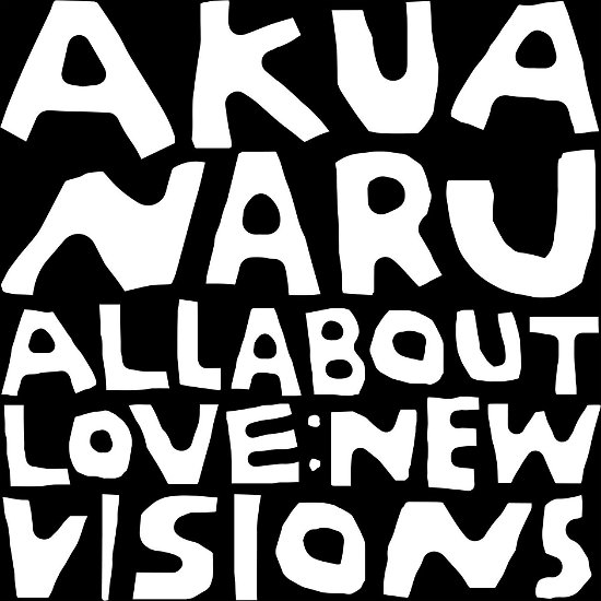 Akua Naru - All About Love: New Visions (Vinyl)