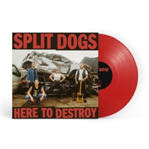 SPLIT DOGS - Here To Destroy (Vinyl)