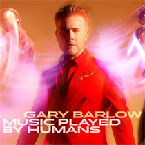 Barlow, Gary: Music Played By Humans Dlx. (2xVinyl)
