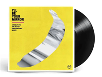 VARIOUS ARTISTS - I’LL BE YOUR MIRROR: A TRIBUTE TO THE VELVET UNDERGROUND & NICO (Vinyl)