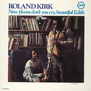 Roland Kirk - Now Please Don\'t You Cry, Beautiful Edith  (Verve Acoustic Sounds Series Vinyl edition)