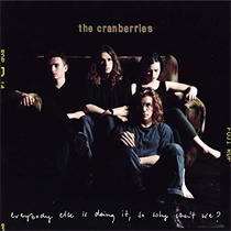 THE CRANBERRIES - EVERYBODY ELSE IS DOING IT, SO WHY CAN'T WE? (2xVinyl)