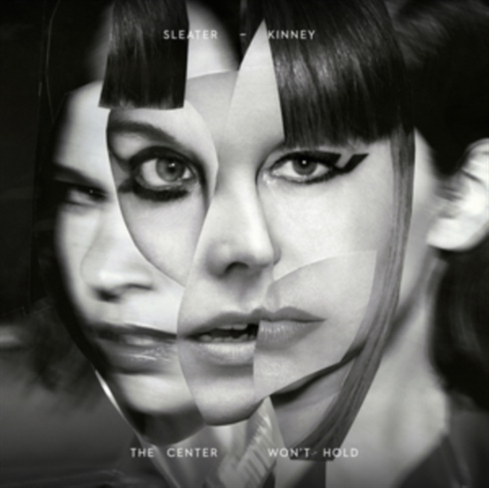 Sleater-Kinney: The Center Won\'t Hold (Vinyl)