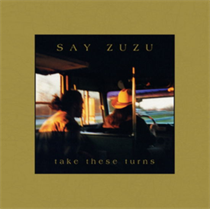 Say ZuZu - Take These Turns (Deluxe Edition) (BLUE VINYL)