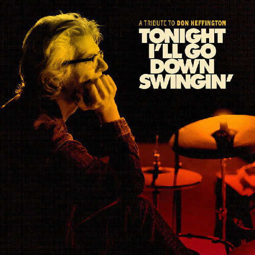 Various Artists - Tonight I\'ll Go Down Swingin\': A Tribute To Don Heffington (Vinyl)