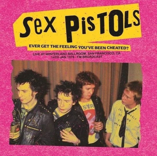 Sex Pistols - Ever Get The Feeling Youve Been Cheated? Live At Winterland Ballroom. San Francisco. Ca. 14 Jan 1978 - Fm Broadcast (Turquoise Vinyl)
