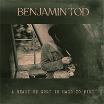 Benjamin Tod - A Heart of Gold Is Hard to Find (Vinyl)