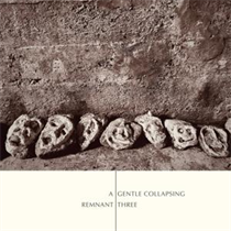 Remnant Three - A Gentle Collapsing (Vinyl)