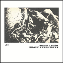 SLOOG / BRAIN TOURNIQUET - Split (Vinyl)