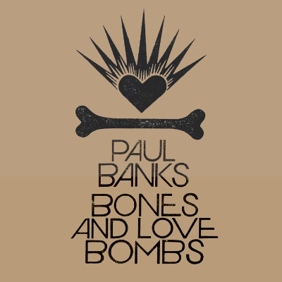 Paul Banks: Bones and Love Bombs (Vinyl)