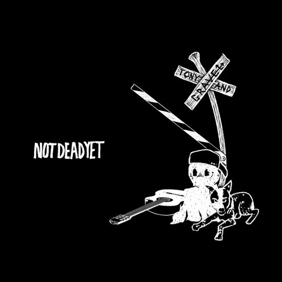 Tony & Gravel - Not Dead Yet (Vinyl)
