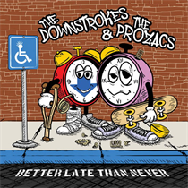 The Downstrokes & The Prozacs - Better Late Than Never (Vinyl)