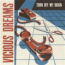 Vicious Dreams - Turn Off My Brain (Vinyl)