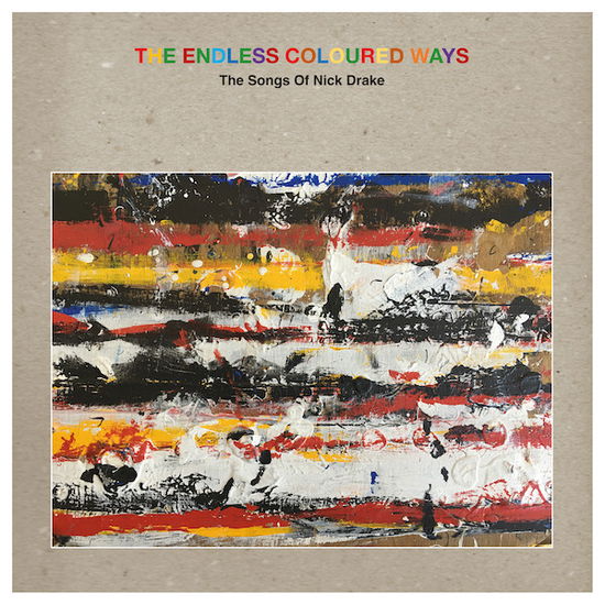 VARIOUS ARTISTS - THE ENDLESS COLOURED WAYS: THE SONGS OF NICK DRAKE (LTD GREY 3xVINYL)