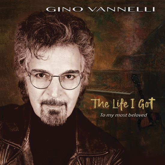 Gino Vannelli - The Life I Got (To My Most Beloved) (Vinyl)