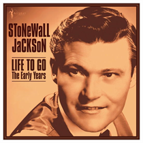 Stonewall Jackson - Life To Go: The Early Years 1958-62 (Vinyl)