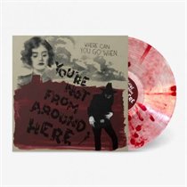 VARIOUS ARTISTS - YOU'RE NOT FROM AROUND HERE (LTD TRANSPARENT W/ RED SPLATTER VINYL) (Vinyl)