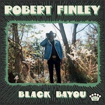 ROBERT FINLEY - BLACK BAYOU (Vinyl)