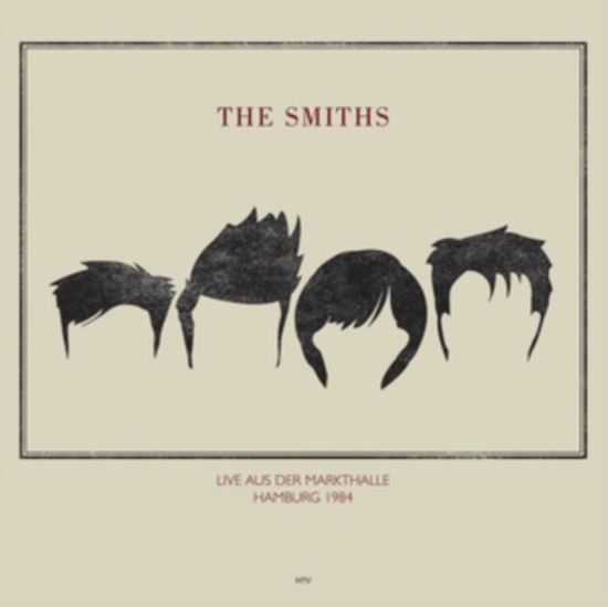 THE SMITHS - Live Aus Der Markthalle, Hamburg 1984 (Vinyl)