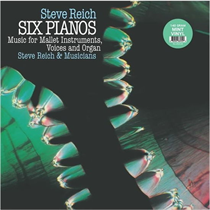 Steve Reich - Six Pianos/Music For Mallet Instruments, Voices And Organ (Vinyl)