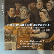 Sarrechia, Mario/De Wilde/Glaie: uckers Me Fecit Antverpiae (1560-1660) (CD)