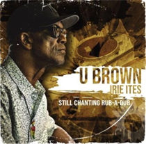U-Brown - STILL CHANTING RUB-A-DUB (Vinyl)