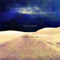 Raoul Vignal - Shadow Bands (Creamy White Vinyl, Ltd edition)