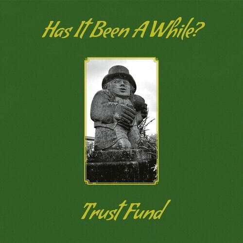 Trust Fund - Has It Been A While? (Vinyl)