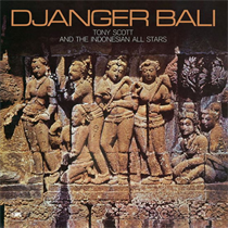 TONY SCOTT & THE INDONESIAN ALL STARS - DJANGER BALI (Vinyl)