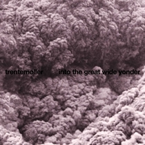 TRENTEMØLLER - INTO THE GREAT WIDE YONDER (Vinyl)
