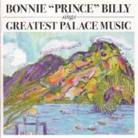 Bonnie Prince Billy: Sings Greatest Palace Music