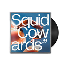 Squid - Cowards (Vinyl)