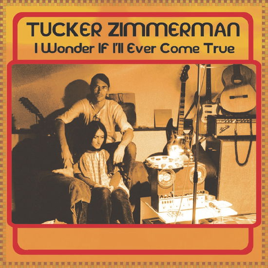 Tucker Zimmerman - I Wonder If I’ll Ever Come True (Vinyl)