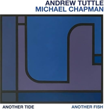 Andrew Tuttle, Michael Chapman - Another Tide, Another Fish (Vinyl)