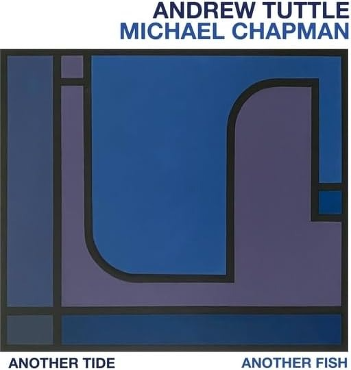 Andrew Tuttle, Michael Chapman - Another Tide, Another Fish (Vinyl)