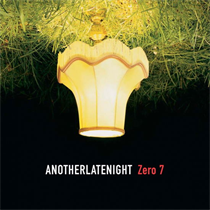 Zero 7:  Another Late Night: Zero 7 (Repress 2xVinyl edition)