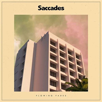 Saccades - FLOWING FADES (Vinyl)