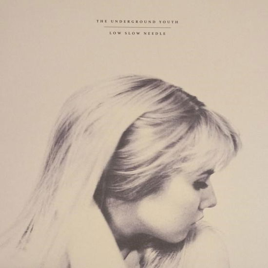The Underground Youth - Low Slow Needle (Vinyl)
