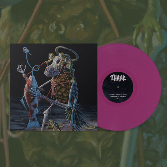 Thank - I Have A Physical Body That Can Be Harmed (Vinyl)