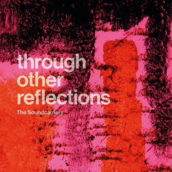 THE SOUNDCARRIERS - Through Other Reflections (Vinyl)