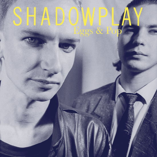 SHADOWPLAY - EGGS & POP (Vinyl)